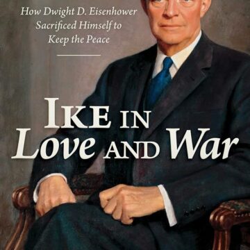 Ike in Love and War: How Dwight D. Eisenhower Sacrificed Himself to Keep the Peace (Hardcover)