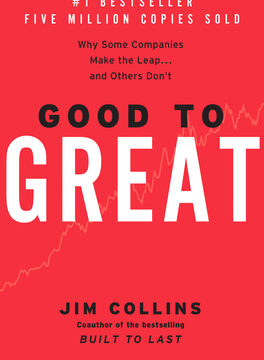 Good to Great: Why Some Companies Make the Leap...and Others Don't