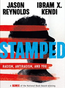 Stamped: Racism, Antiracism, and You: A Remix of the National Book Award-Winning Stamped from the Beginning