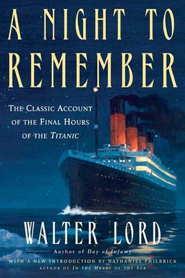 Night to Remember: The Classic Account of the Final Hours of the Titanic