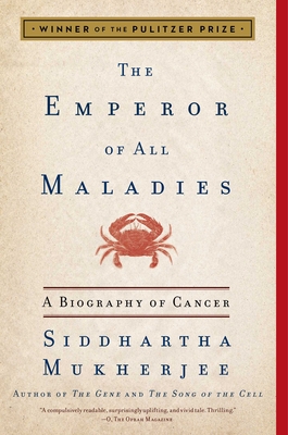 Emperor of All Maladies: A Biography of Cancer