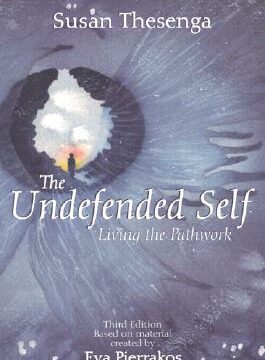 Undefended Self: Living the Pathwork