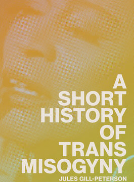 Short History of Trans Misogyny