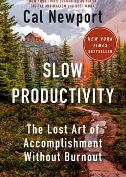 Slow Productivity: The Lost Art of Accomplishment Without Burnout