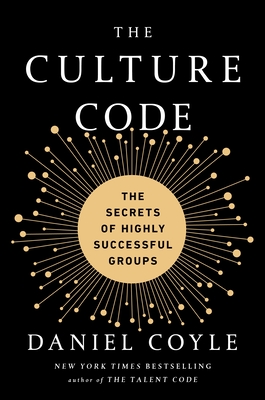 Culture Code: The Secrets of Highly Successful Groups
