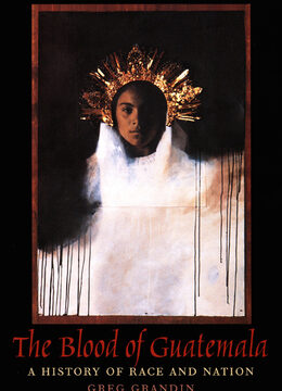 Blood of Guatemala: A History of Race and Nation