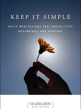 Keep It Simple: Daily Meditations for Twelve Step Beginnings and Renewal