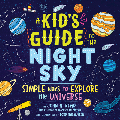 Kid's Guide to the Night Sky: Simple Ways to Explore the Universe