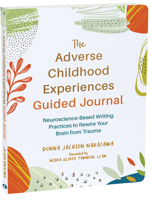 Adverse Childhood Experiences Guided Journal: Neuroscience-Based Writing Practices to Rewire Your Brain from Trauma