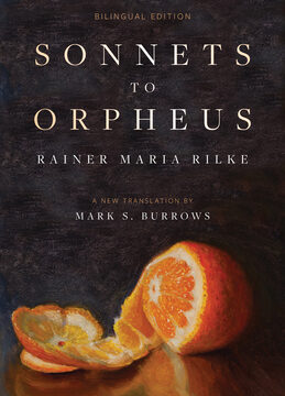 Sonnets to Orpheus: A New Translation (Bilingual Edition)