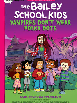 Vampires Don't Wear Polka Dots: A Graphix Chapters Book (the Adventures of the Bailey School Kids #1): Volume 1