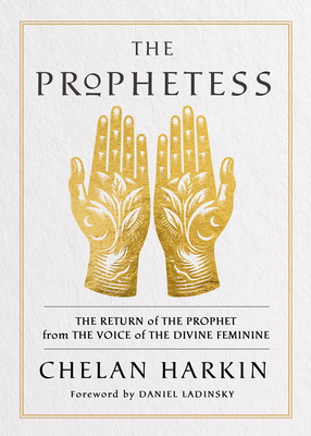 Prophetess: The Return of the Prophet from the Voice of the Divine Feminine