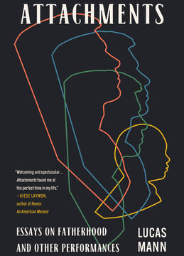 Attachments: Essays on Fatherhood and Other Performances