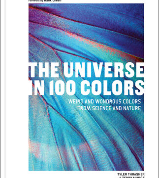 Universe in 100 Colors: Weird and Wondrous Colors from Science and Nature