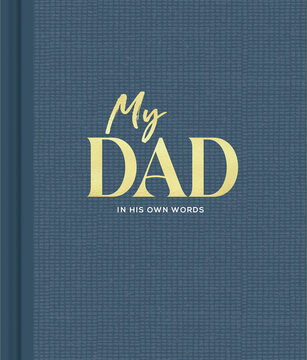 My Dad: An Interview Journal to Capture Reflections in His Own Words