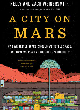 City on Mars: Can We Settle Space, Should We Settle Space, and Have We Really Thought This Through?
