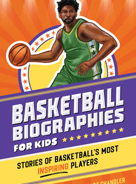 Basketball Biographies for Kids: Stories of Basketball's Most Inspiring Players