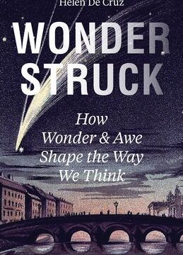 Wonderstruck: How Wonder and Awe Shape the Way We Think