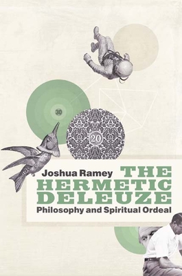 Hermetic Deleuze: Philosophy and Spiritual Ordeal