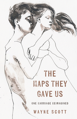 Maps They Gave Us: One Marriage, Reimagined
