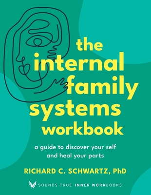 Internal Family Systems Workbook: A Guide to Discover Your Self and Heal Your Parts