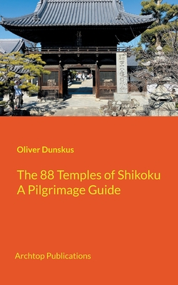 88 Temples of Shikoku: Pilgrimage Guidebook