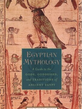 Egyptian Mythology: A Guide to the Gods, Goddesses, and Traditions of Ancient Egypt