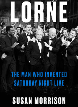 Lorne: The Man Who Invented Saturday Night Live