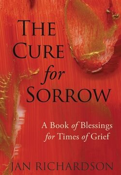 Cure for Sorrow: A Book of Blessings for Times of Grief