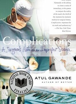 Complications: A Surgeon's Notes on an Imperfect Science