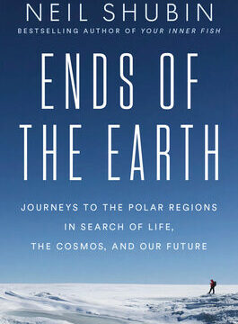 Ends of the Earth: Journeys to the Polar Regions in Search of Life, the Cosmos, and Our Future