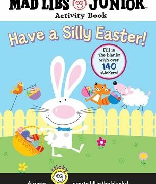 Have a Silly Easter! a Mad Libs Junior Activity Book: Fill in the Blanks with Over 140 Stickers! [With 140 Fill in the Blanks]
