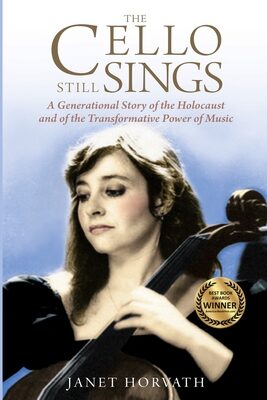 Cello Still Sings: A Generational Story of the Holocaust and of the Transformative Power of Music
