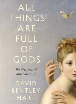 All Things Are Full of Gods: The Mysteries of Mind and Life
