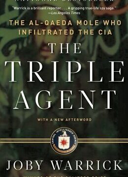 Triple Agent: The Al-Qaeda Mole Who Infiltrated the CIA