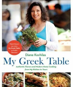 My Greek Table: Authentic Flavors and Modern Home Cooking from My Kitchen to Yours