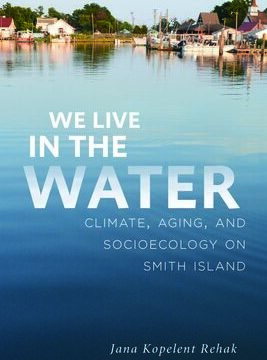 We Live in the Water: Climate, Aging, and Socioecology on Smith Island