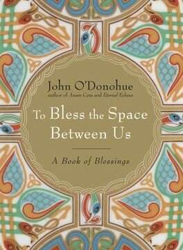 To Bless the Space Between Us: A Book of Blessings