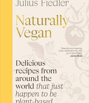 Naturally Vegan: Delicious Recipes from Around the World That Just Happen to Be Plant-Based