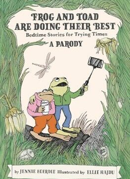 Frog and Toad Are Doing Their Best [A Parody]: Bedtime Stories for Trying Times