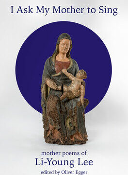 I Ask My Mother to Sing: Mother Poems of Li-Young Lee