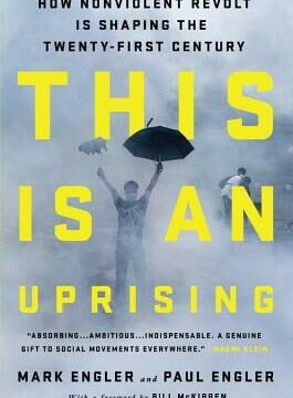 This Is an Uprising: How Nonviolent Revolt Is Shaping the Twenty-First Century