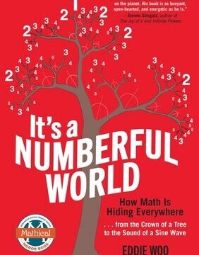 It's a Numberful World: How Math Is Hiding Everywhere - From the Crown of a Tree to the Sound of a Sine Wave