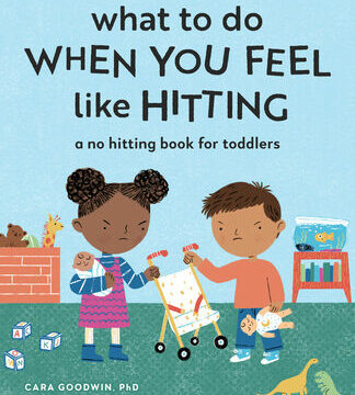 What to Do When You Feel Like Hitting: A No Hitting Book for Toddlers