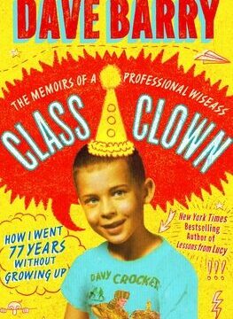 Class Clown: The Memoirs of a Professional Wiseass: How I Went 77 Years Without Growing Up