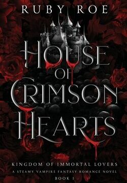 House of Crimson Hearts: A Steamy Vampire Fantasy Romance