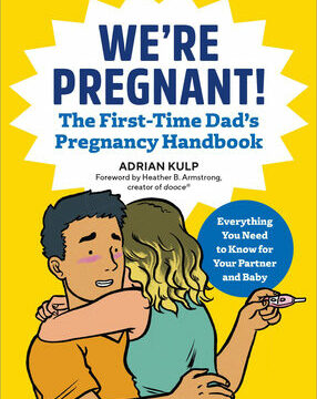 We're Pregnant! the First Time Dad's Pregnancy Handbook