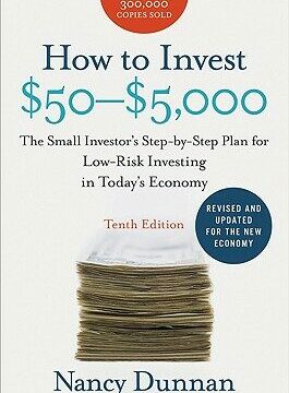 How to Invest $50-$5,000: The Small Investor's Step-By-Step Plan for Low-Risk Investing in Today's Economy
