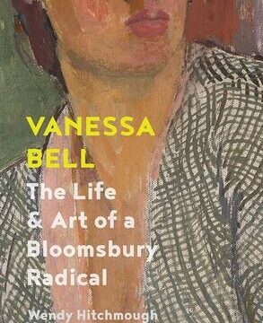 Vanessa Bell: The Life and Art of a Bloomsbury Radical