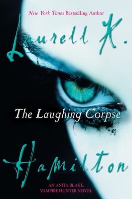 Laughing Corpse: An Anita Blake, Vampire Hunter Novel